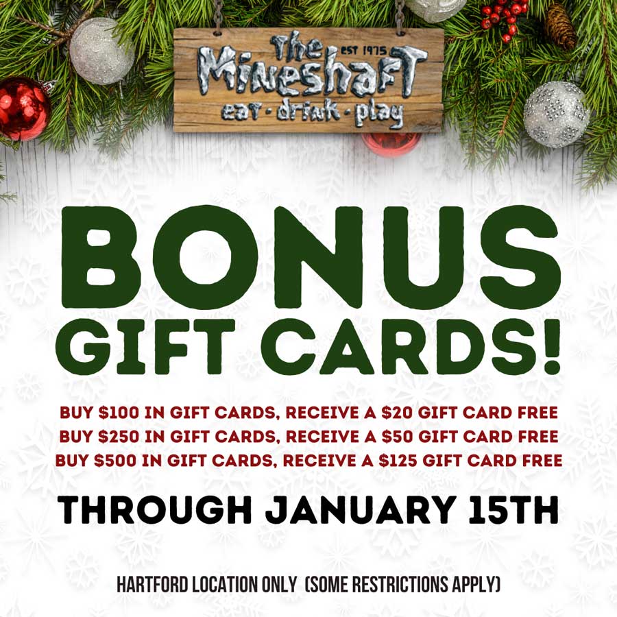 Celebrate the holidays with bonus gift cards at The Mineshaft in Hartford WI.